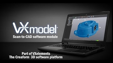 VXmodel - The Reverse Engineering software for your Creaform scanner