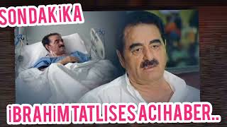 KIZI DİLAN AÇIKLADI İBRAHİM TATLISES ACI HABER HAYATINI MAALESEF SON DAKİKA