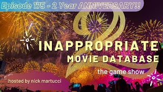 Inappropriate Movie Database - The Game - Episode 175 - Two Year Anniversary Show!