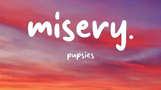 pupsies - misery. (Lyrics)