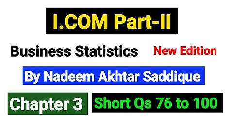 Chapter No 3 Short Qs 76 to 100 | I.COM Part-II Business Statistics New Edition By Nadeem Akhtar |