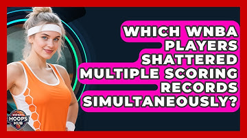 Which WNBA Players Shattered Multiple Scoring Records Simultaneously? - Womens Hoops Hub