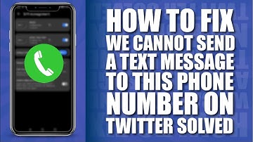 How To Fix We Cannot Send A Text Message To This Phone Number On Twitter [Solved]