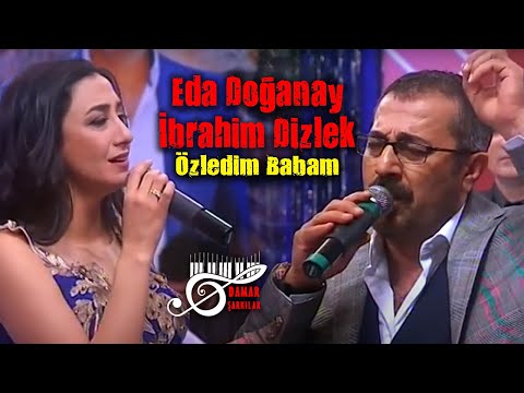 Eda Doğanay & İbrahim Dizlek - Özledim Babam (Damar Şarkılar)