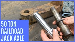 Making an axle for a 50 ton railroad jack