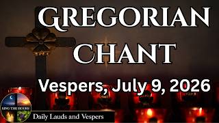 Vespers | Thursday, July 9th, 2026 | Gregorian Chanted Prayers