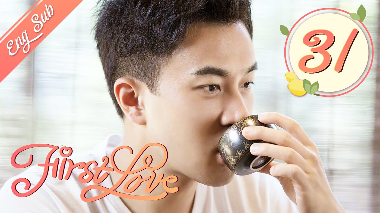 ENG SUB] First Love 31 (Hawick Lau, Gulnazar, Sun Yizhou) | 柠檬初