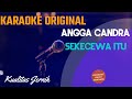 Angga Candra - Sekecewa Itu Karaoke