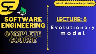 Software Engineering Complete | Lecture 8: Evolutionary Model | CSE |  @mohdabsamijaz