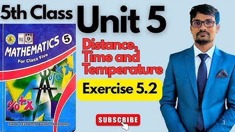 Unit 5| Distance, Time and Temperatures| Exercise 5.2| Class 5 Maths| Sindhtextbookboard