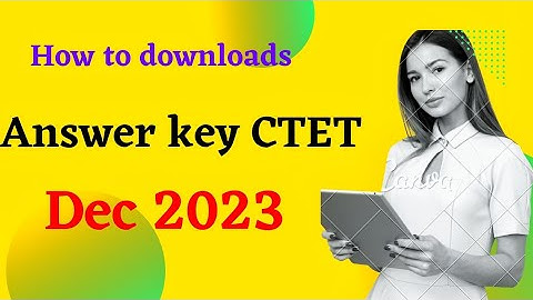 How to download ctet answer key Dec 2023