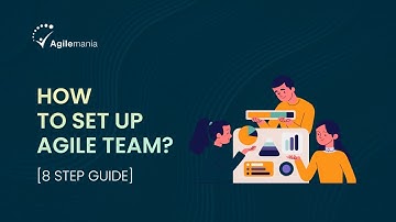 How To Set Up Agile Team? | 8 Steps Guide | Agile Team Set Up | Agilemania