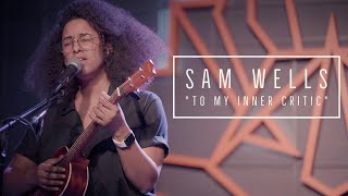 Sam Wells - &quot;To My Inner Critic&quot; | Blind Covers Session