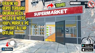100% Mirip Versi PC! Game Supermarket Simulator Grafik HD Di Android Offline Terbaru 2024 (100MB)