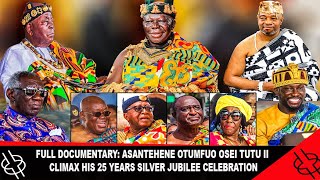 FULL DOCUMENTARY: ASANTEHENE OTUMFUO OSEI TUTU II CLIMAX HIS 25 YEARS SILVER JUBILEE CELEBRATION