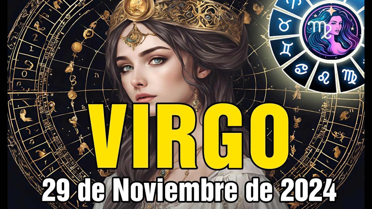 Horóscopo Virgo de hoy - 29 de Noviembre de 2024 - Justicia divina ...