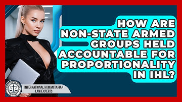 How Are Non-state Armed Groups Held Accountable For Proportionality In IHL?