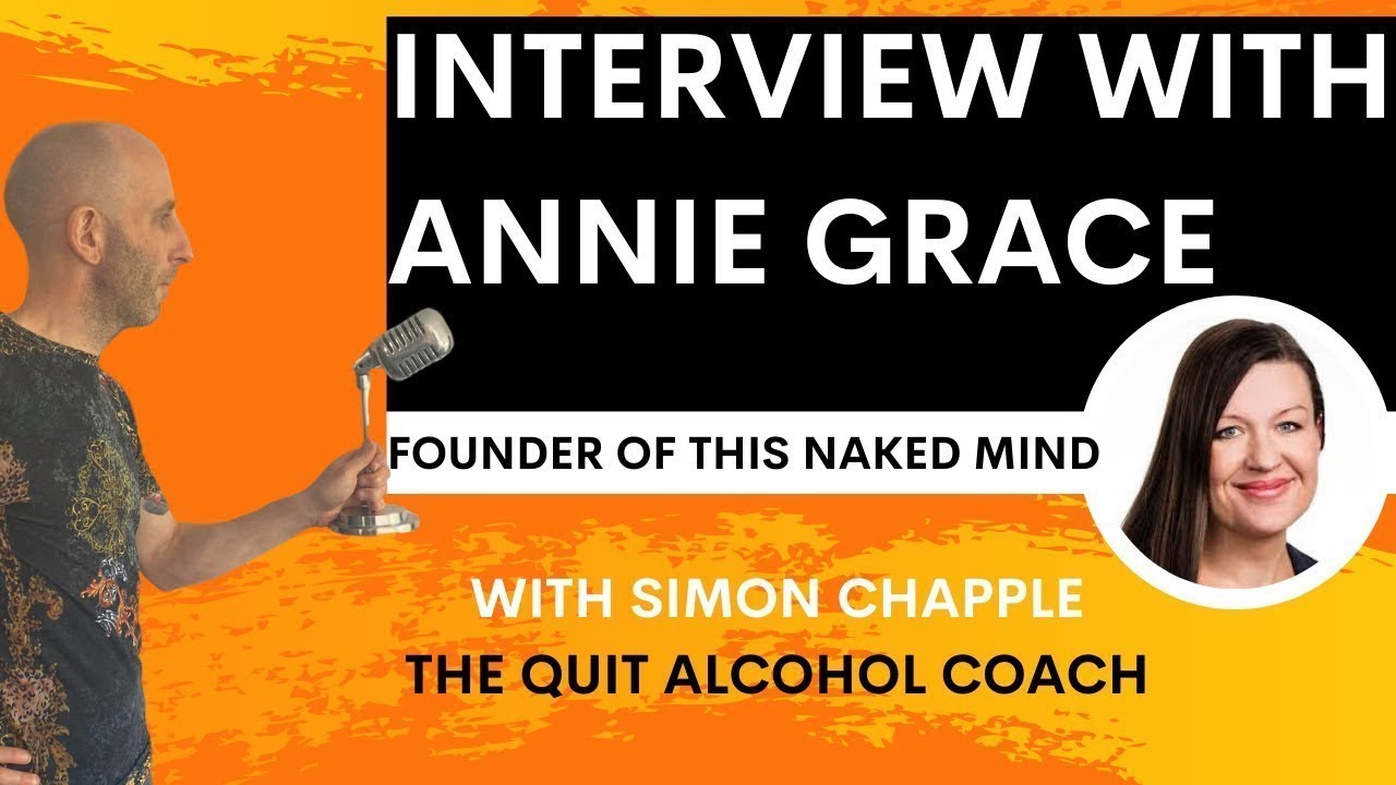 Annie Grace Interview - Annie Grace This Naked Mind & Simon Chapple from Be Sober