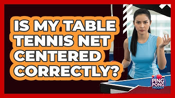 Is My Table Tennis Net Centered Correctly?
