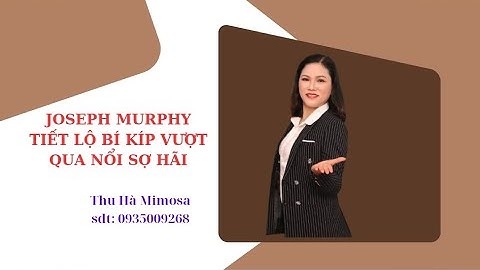 Joseph Murphy Đã Tiết Lộ Bí Mật Loại Bỏ Nổi Sợ Hãi