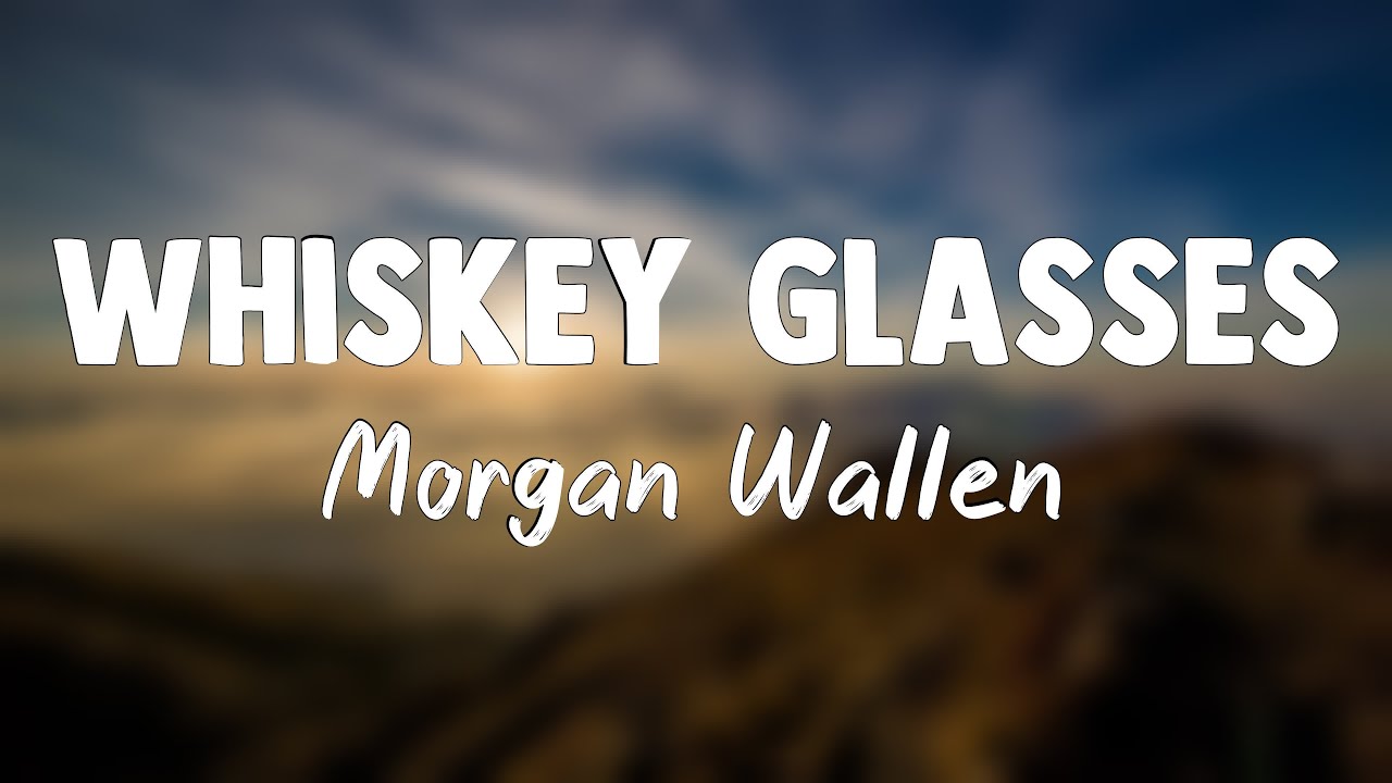 Whiskey Glasses Wallen (Lyrics Video) YouTube