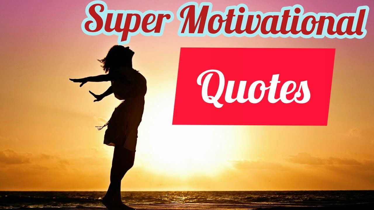 Super Motivational Quotes to inspire today - YouTube