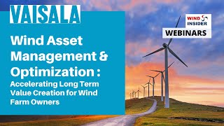 Wind Asset Management & Optimization: Accelerating Long Term Value Creation for Wind Farm Owners