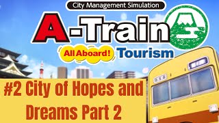 A-Train: All Abroad! Tourism #2 City of Hopes and Dreams Part 2
