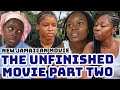 THE UNFINISHED MOVIE Part Two NEW JAMAICAN MOVIE 2025 PFS FILMS THE UNFINISHED MOVIE Part Two NEW JAMAICAN MOVIE 2025 PFS FILMS
