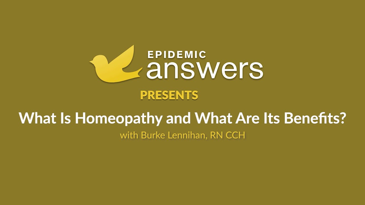 What Is Homeopathy and What Are Its Benefits with Burke Lennihan RN CCH