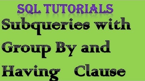 SQL Tutorial 10 Subqueries  with Group By and Having clause