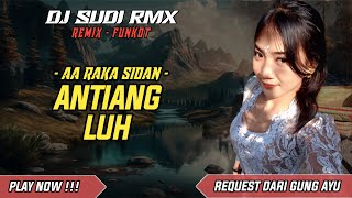 Download Lagu DJ ANTIANG LUH - RAKA SIDAN REMIX TERBARU 2025 VIRAL FYP TIKTOK ( DJ SUDI RMX ) MP3 Download Lagu DJ ANTIANG LUH - RAKA SIDAN REMIX TERBARU 2025 VIRAL FYP TIKTOK ( DJ SUDI RMX ) MP3