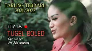 TUGEL BOLED - ITA DK - cipt. Lee hien - TARLING TERBARU 2021/2022