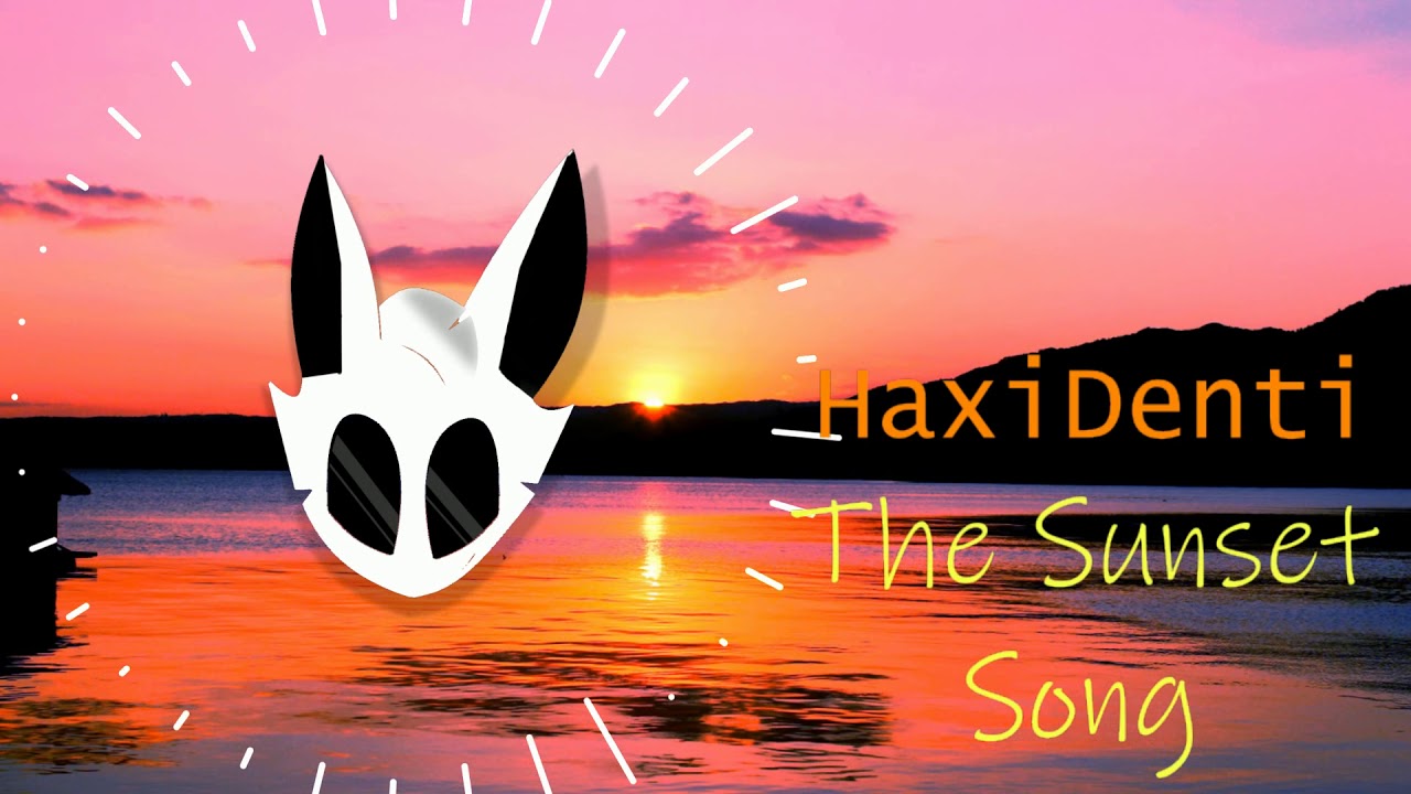 HaxiDenti - Sunset Song