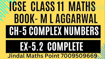 ISC Class 11 Math (2024-25) | M L Aggarwal | CH-5 Complex Numbers | Ex-5.2 | complete | PART-2