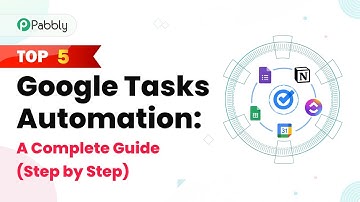 Top 5 Google Tasks Automation: A Complete Guide (Step by Step)
