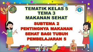 Kelas 5 Tematik : Tema 3 Subtema 2 Pembelajaran 5 (MAKANAN SEHAT) Kelas 5 Tematik : Tema 3 Subtema 2 Pembelajaran 5 (MAKANAN SEHAT)