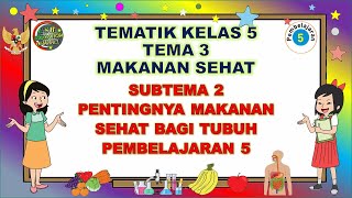 Kelas 5 Tematik : Tema 3 Subtema 2 Pembelajaran 5 (MAKANAN SEHAT)