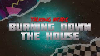 Talking Heads - Burning Down the House (Lyrics)