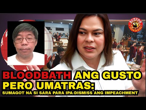 BLOODBATH ANG GUSTO PERO UMATRAS SUMAGOT NA SI SARA PARA IPA DISMISS ANG IMPEACHMENT 