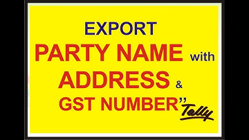 Export ( in excel ) Party name with Address and GST number in Tally  ERP 9