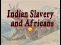 Moments Indian Slavery And Africans 