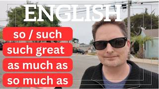 CONFUSING VOCABULARY, so, such a, as much as,so much as, COMPREHENSIBLE INPUT, Real American English