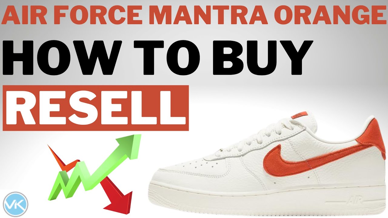 Air Force 1 Mantra Orange RESELL Predictions and MORE