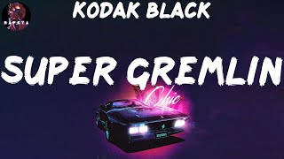 Kodak Black - Super Gremlin (Lyrics)