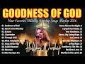 Goodness Of God ~Best Christian Hillsong Worship Songs 2026 ✝️ Non Stop Worship Music Playlist