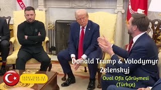 Oval Ofis Görüşmesi (Türkçe) - Donald Trump & Volodymyr Zelenskyj
