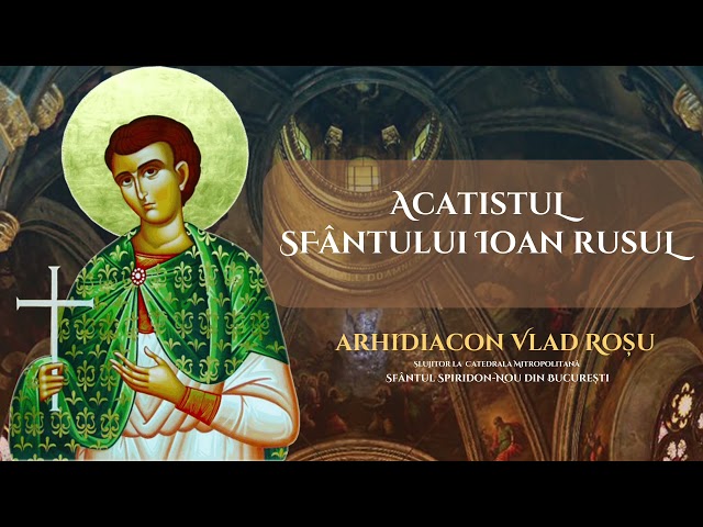 Acatistul Sfantului Ioan Rusul - Arhidiacon Vlad Rosu class=