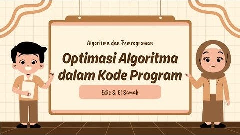 38. Algoritma dan Pemrograman - Optimasi Algoritma dalam Kode Program - Informatika Kelas XI