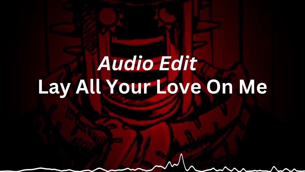 Audio Edit/Lay All Your Love On Me (slowed/reverbed)